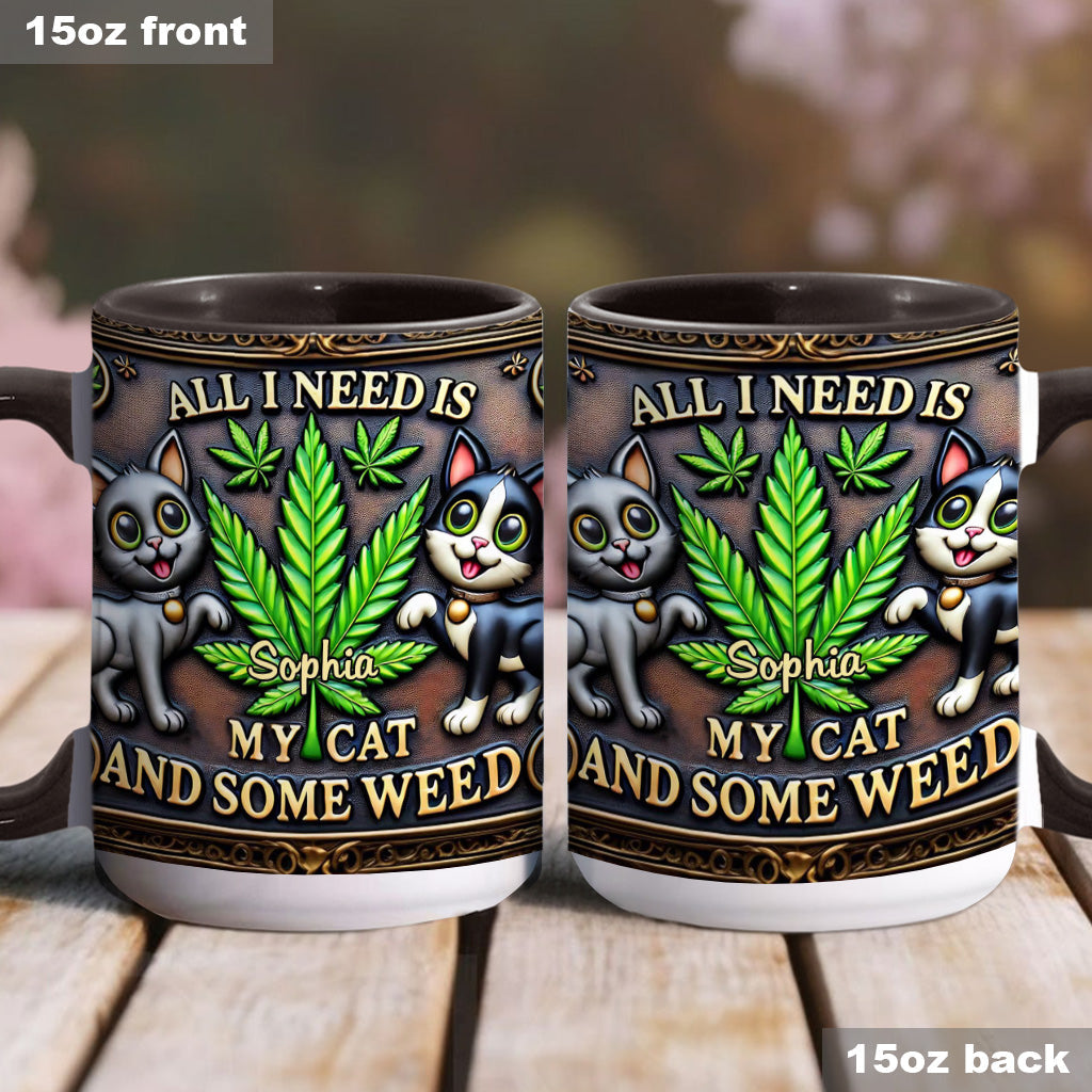 All I Need Is My Cat And Some Weed - Personalized Weed Accent Mug
