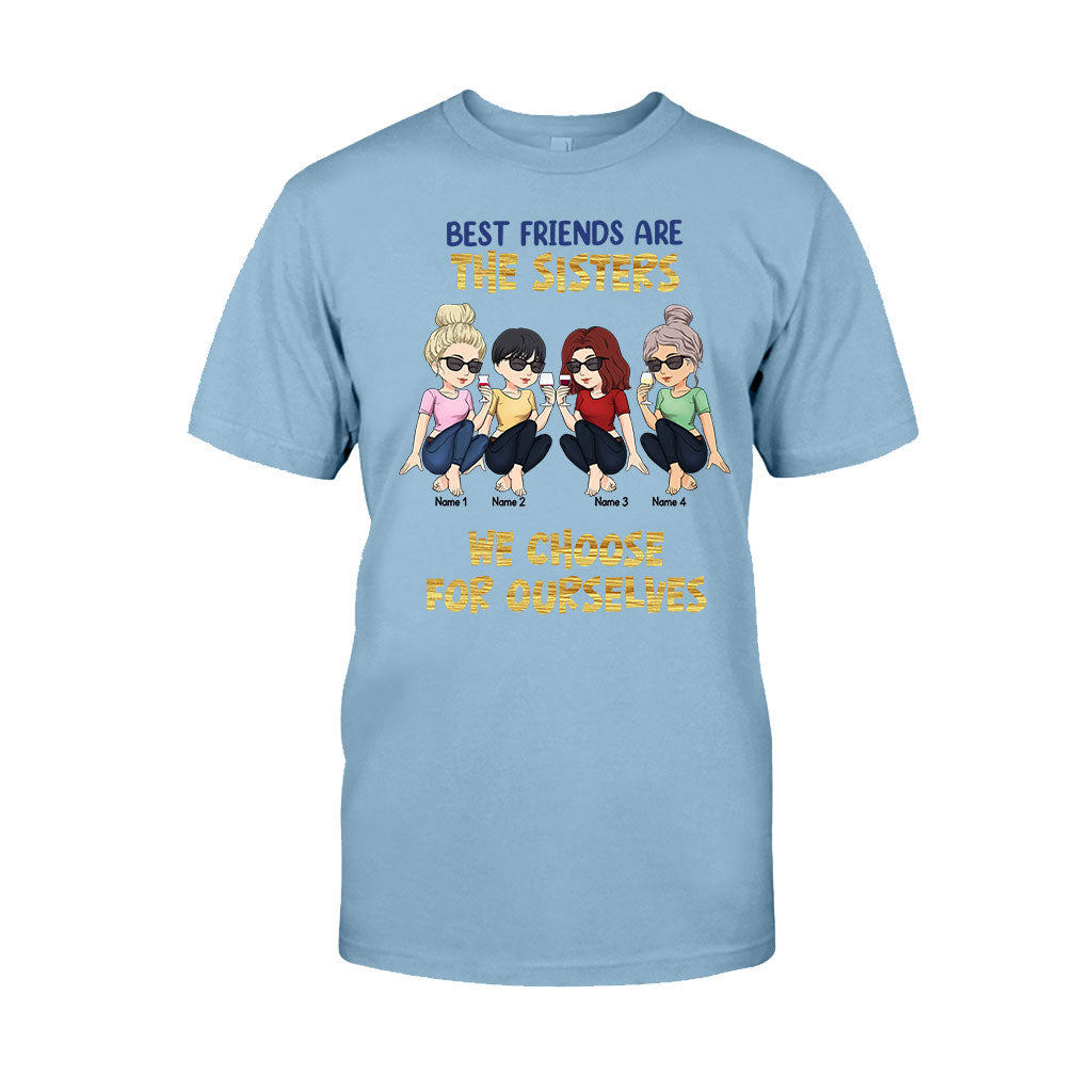 Best Friends Are The Sisters We Choose For Ourselves - Bestie gift for sister - Personalized T-shirt And Hoodie