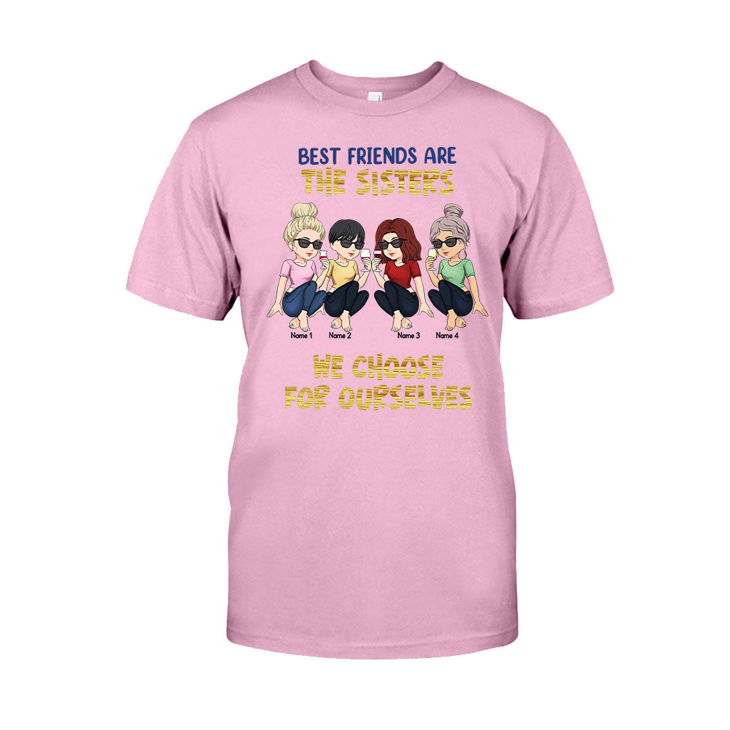 Best Friends Are The Sisters We Choose For Ourselves - Bestie gift for sister - Personalized T-shirt And Hoodie