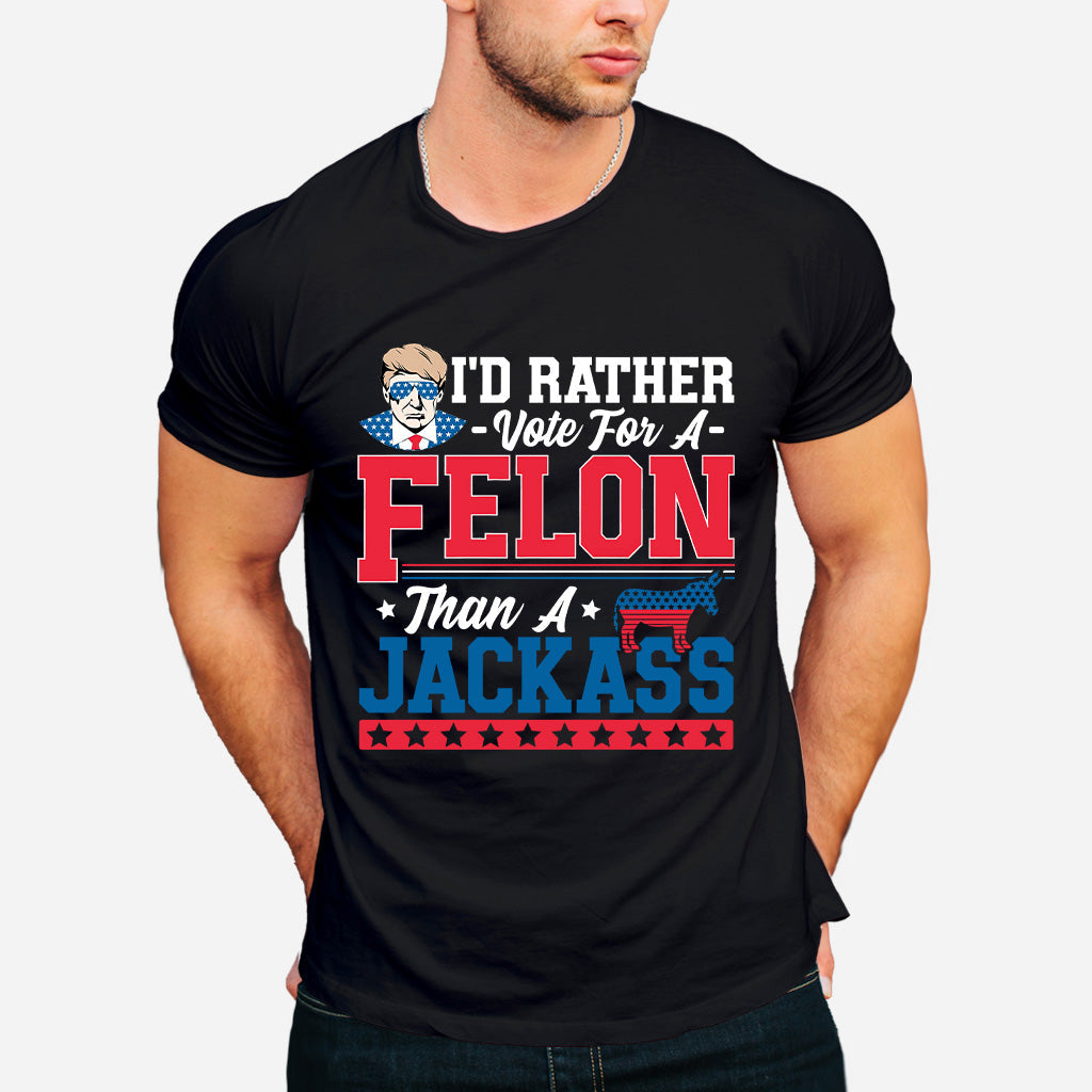 I'd Rather Vote For A FeI0n Than A Jackass T-Shirt, Convicted FeI0n Shirt, I'm Voting Convicted FeI0n 2024 Shirt, Trump 2024 Shirt