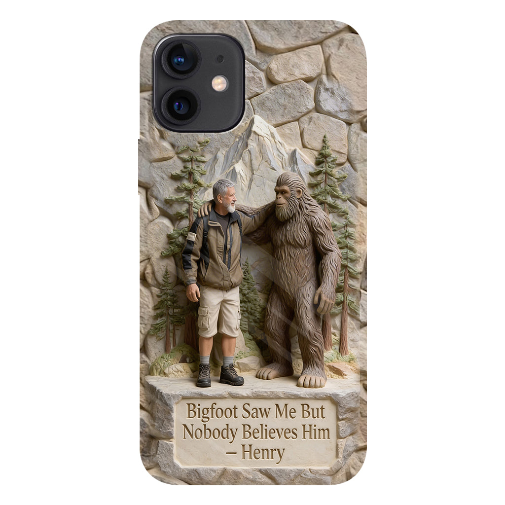 Bigfoot Saw Me But Nobody Believes Him - Personalized Hiking Full Print Phone Case