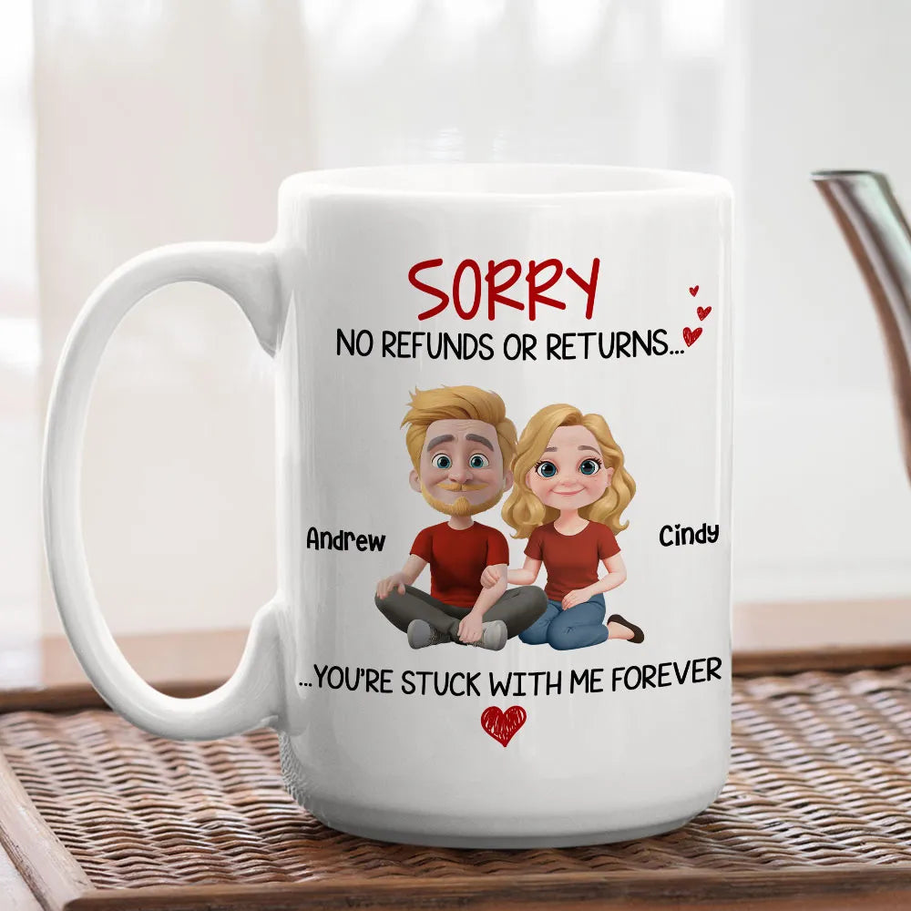 Funny Custom Couple Mug, No Refunds or Returns Stuck With Me Forever Valentine's Gift
