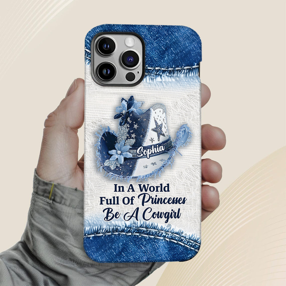 In A World Full Of Princesses - Personalized Cowgirl Full Print Phone Case