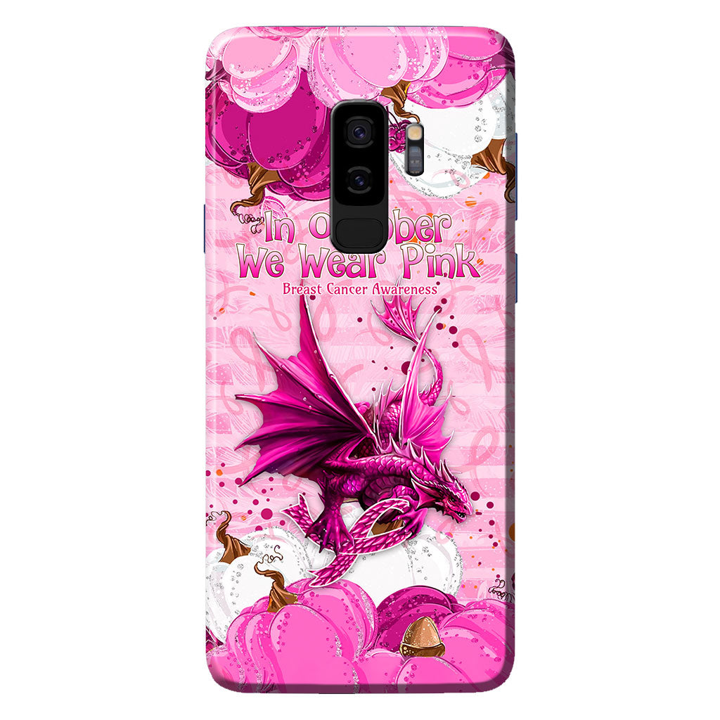 In October We Wear Pink Dragon - Breast Cancer Awareness Phone Case