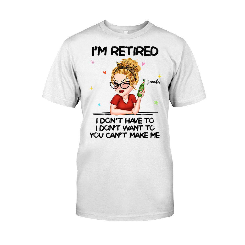 I'm Retired You Can’t Make Me - Personalized Retired T-shirt And Hoodie