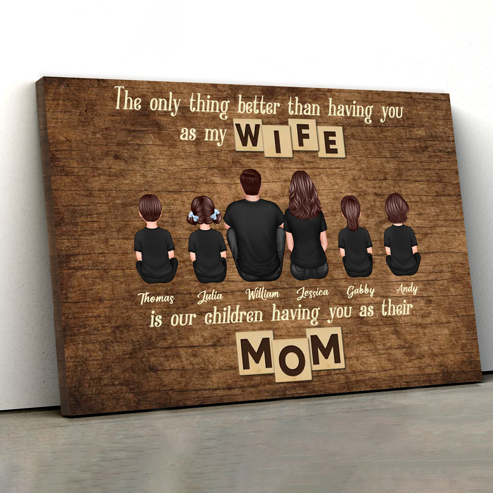 Personalized Family Poster – ‘The Only Thing Better than Having You as My Wife’ – Perfect Gift for Mom