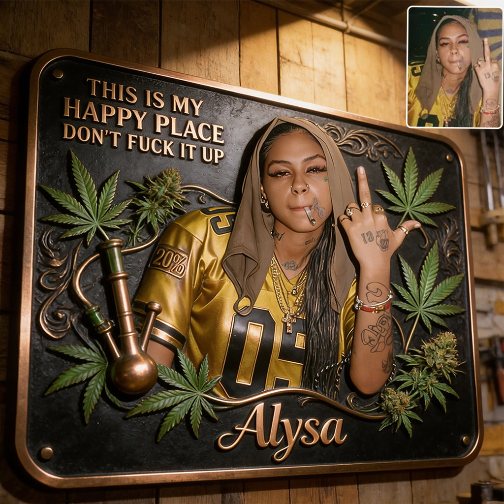 Cannabis Enthusiast, Custom From Any Photo, This Is My Happy Place - Personalized Weed 3D Printed Cut Metal Sign