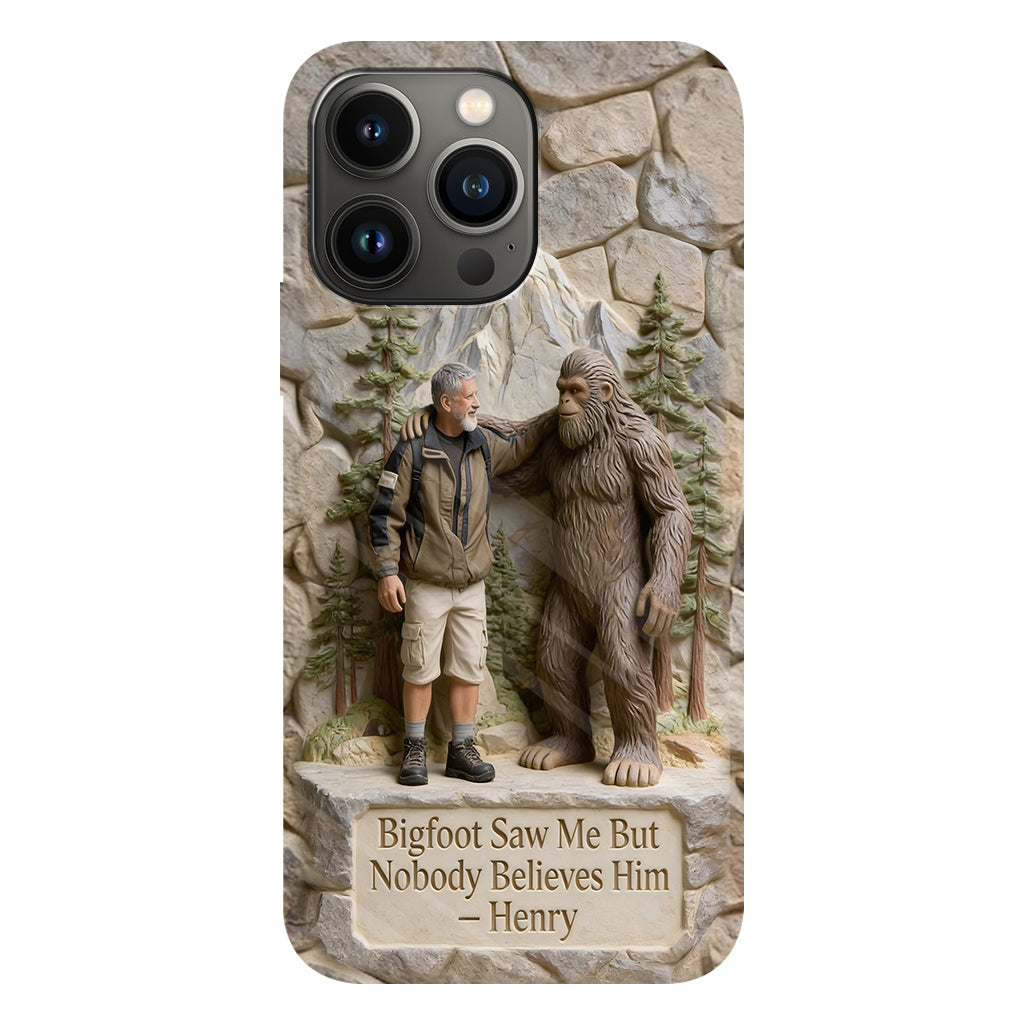 Bigfoot Saw Me But Nobody Believes Him - Personalized Hiking Full Print Phone Case