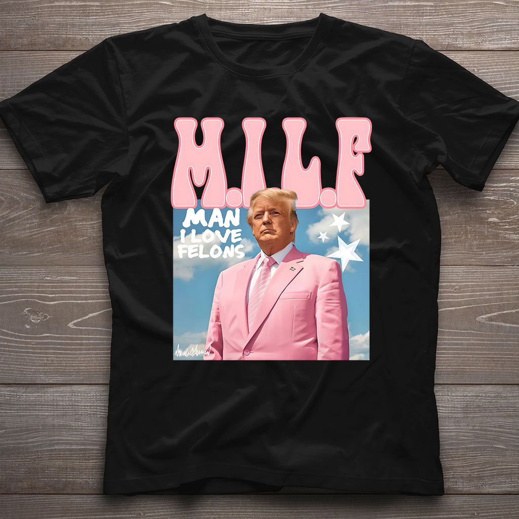 Daddy President Man I Love Felons MilfShirt, Trump 2024 Shirt, Funny Trump Shirt, Republican Tee, Political Shirt, Trump Lover Shirt, Funny Election Shirt