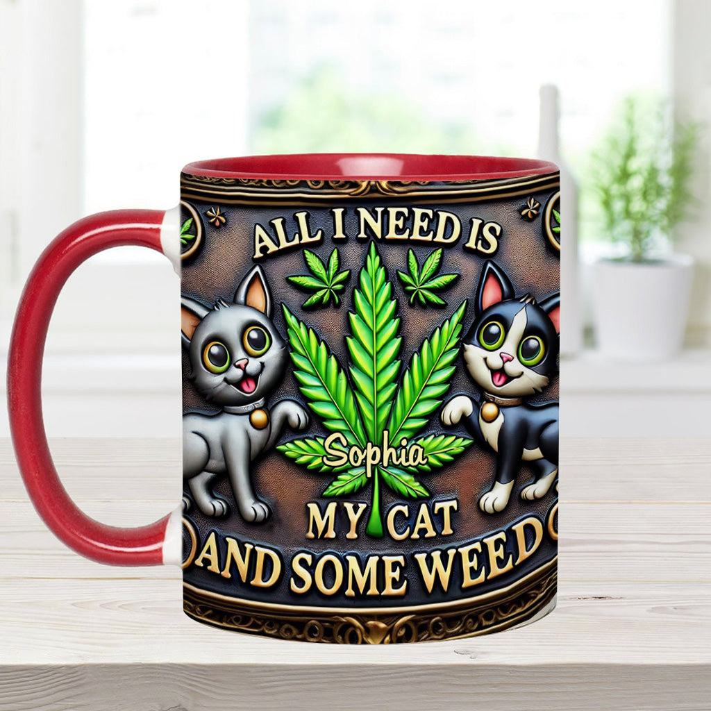 All I Need Is My Cat And Some Weed - Personalized Weed Accent Mug