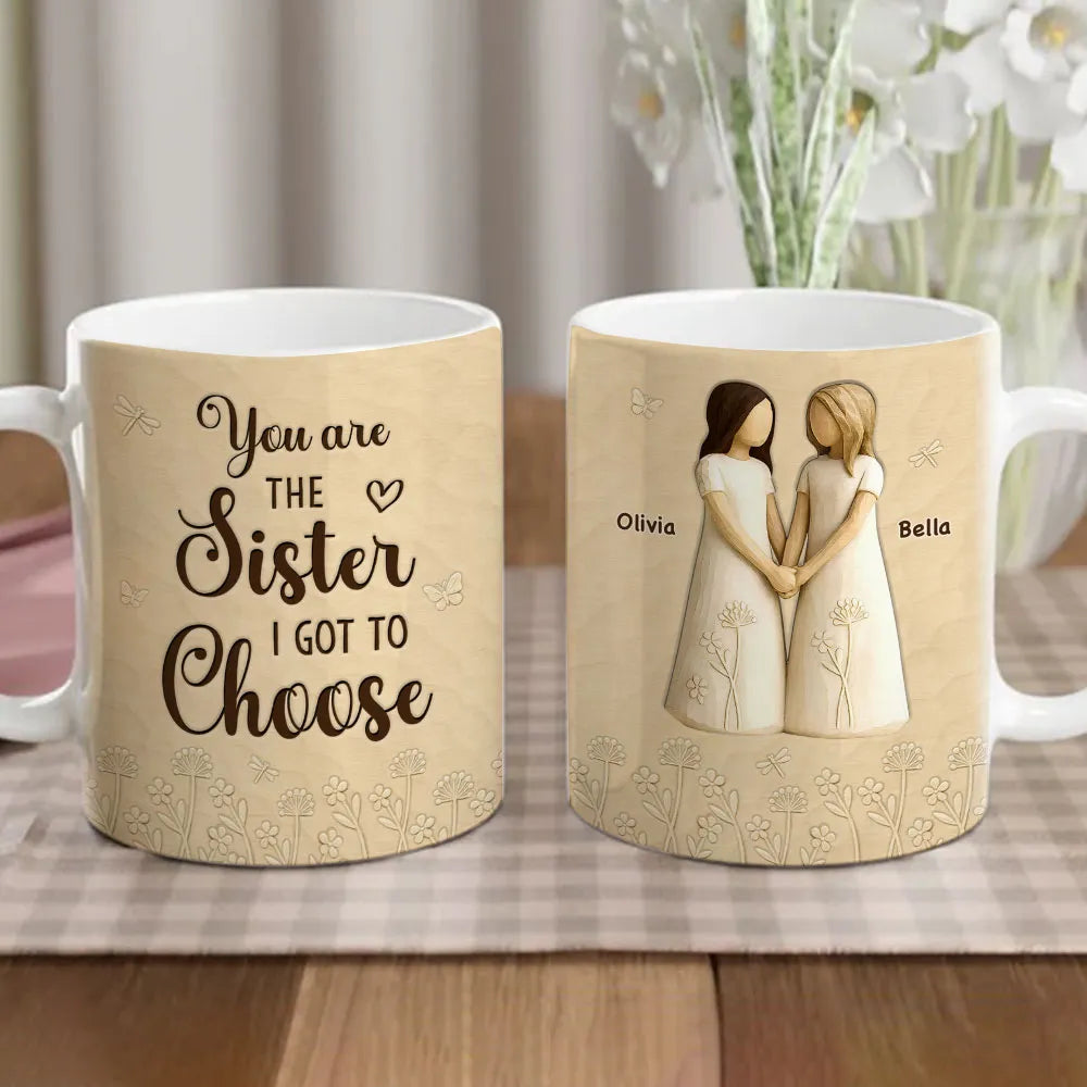 You Are The Sister I Got To Choose Ceramic Mug, Sisters Holding Hands Art, Thoughtful Personalized Gift for Sister