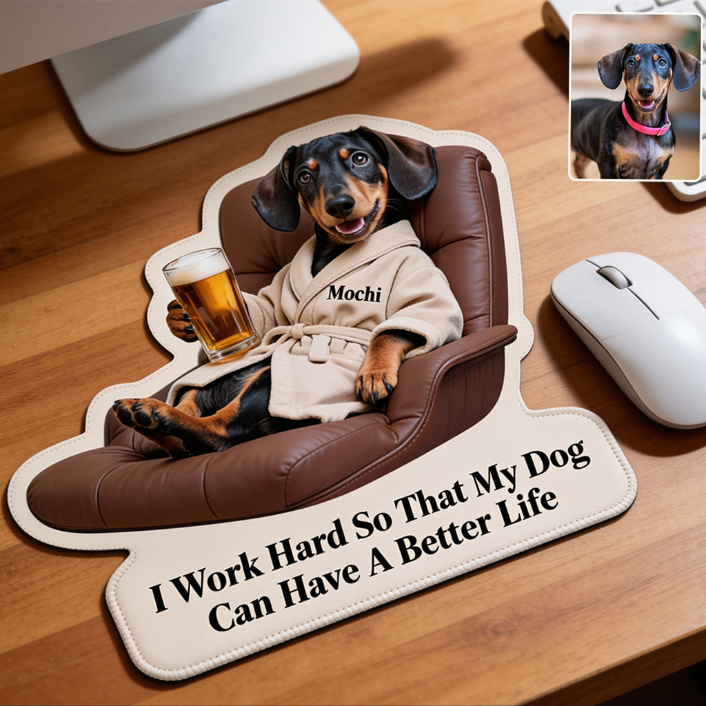 A Better Life - Personalized Dog Mouse Pad Custom Shape
