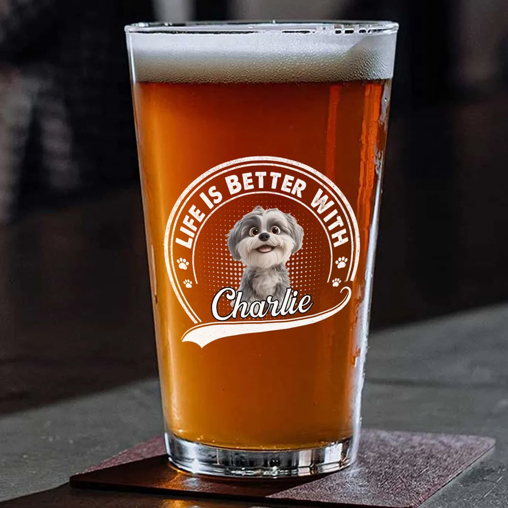 Life is Better With Dogs – Personalized Beer Glass with Custom Pet Name