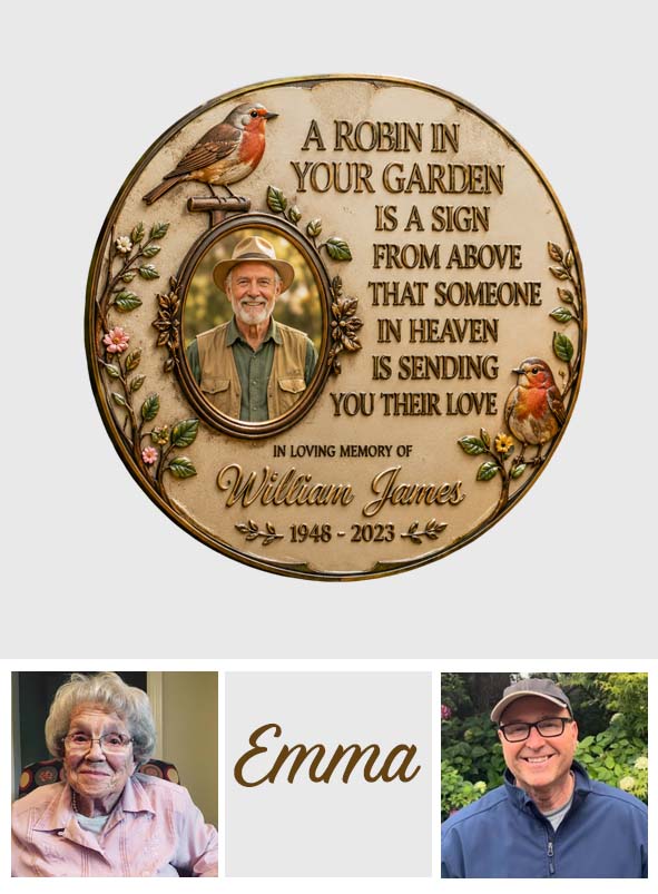 A Robin In Your Garden Is The Sign Above That Someone In Heaven Is Sending You Their Love - Personalized Memorial 3D Printed Cut Metal Sign