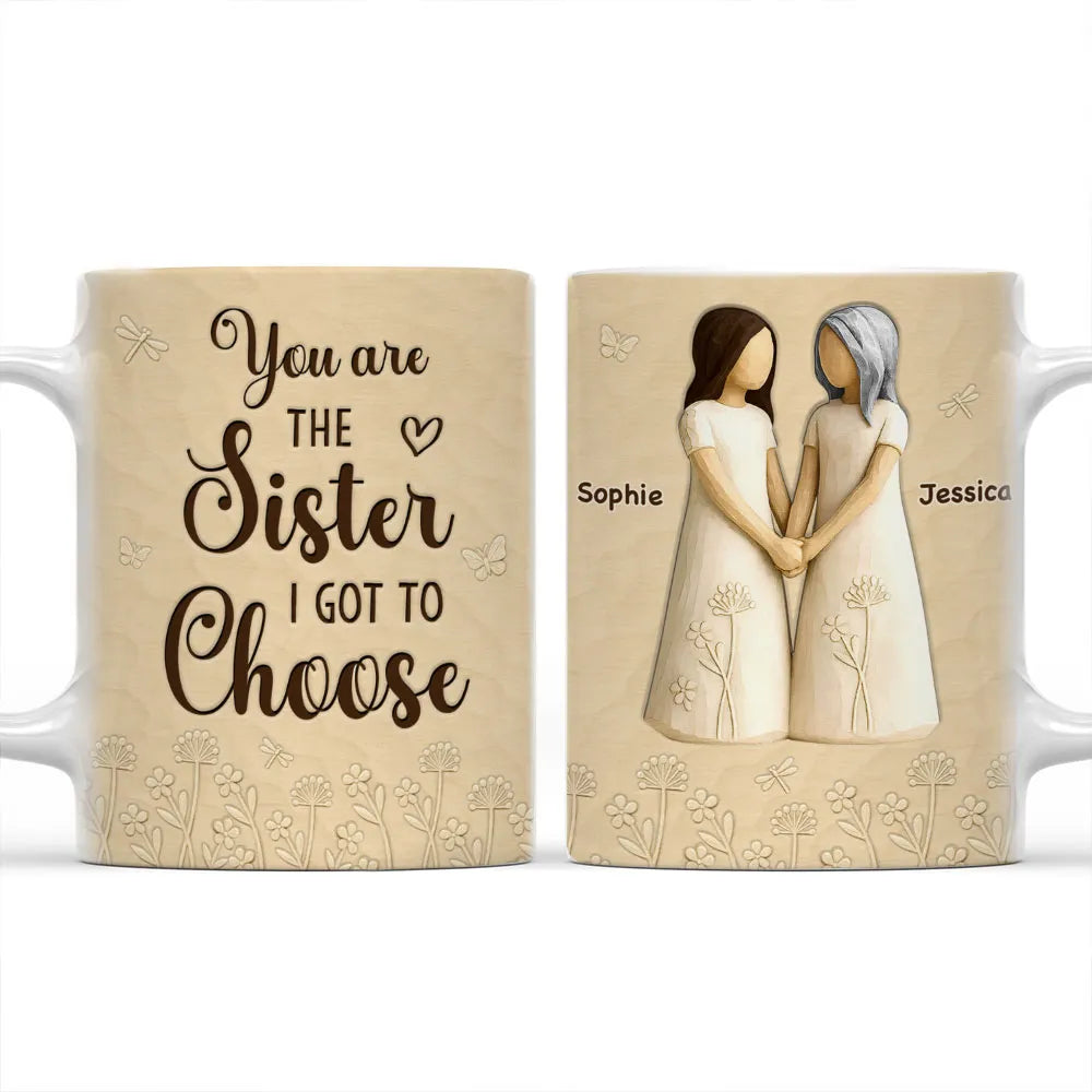 You Are The Sister I Got To Choose Ceramic Mug, Sisters Holding Hands Art, Thoughtful Personalized Gift for Sister