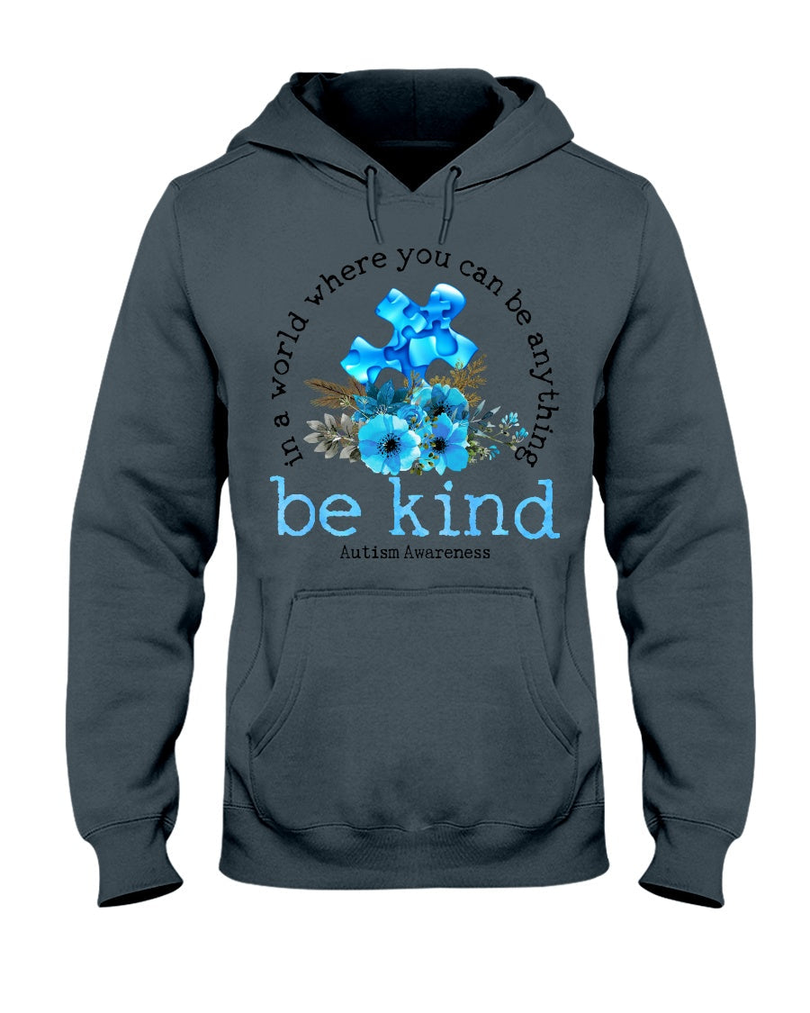 In A World Where You Can Be Anything Be Kind - Autism Awareness T-shirt and Hoodie 0520