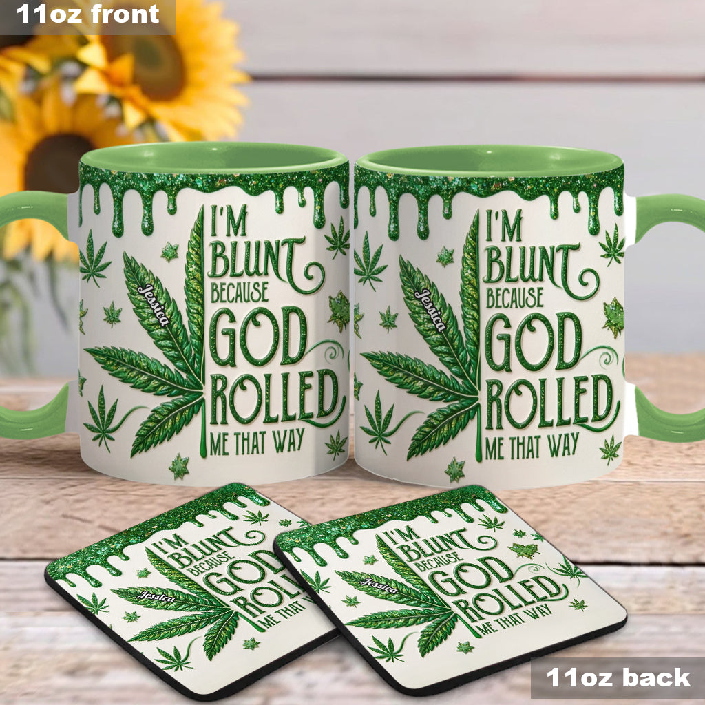 I'm Blunt Because God Rolled Me That Way - Personalized Weed Accent Mug & Coaster