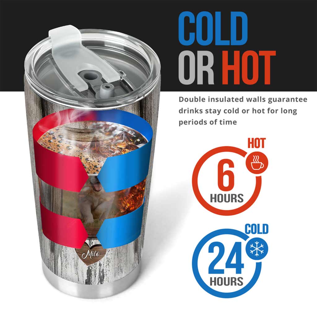 Every Snack You Make - Personalized Dog Tumbler