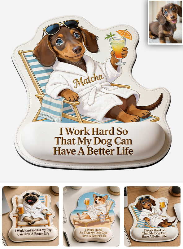 A Better Life - Personalized Dog Mouse Pad Custom Shape