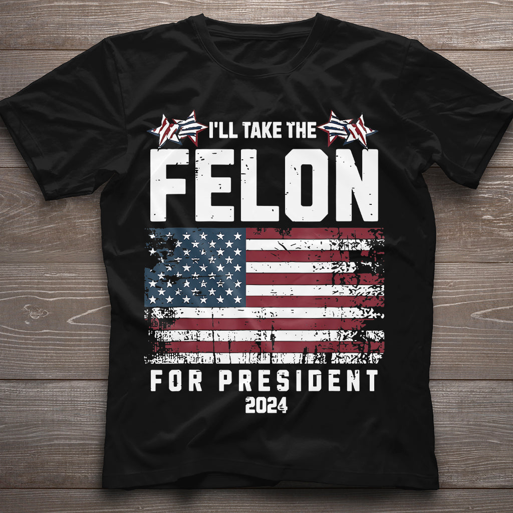 Felon for President 2024 T-shirt, Conservatives Shirt, Anti Government Shirt, Patriot Shirt, Republican Shirt, Anti Democrat Shirt, USA Flag Shirt