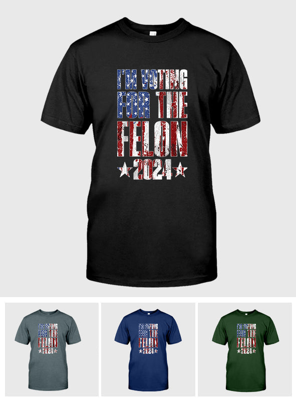 I'm Voting For The FeI0n T-shirt, American 2024 Shirt, Independence Day Funny T-Shirt