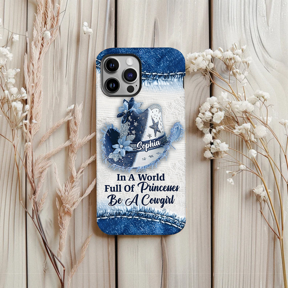In A World Full Of Princesses - Personalized Cowgirl Full Print Phone Case