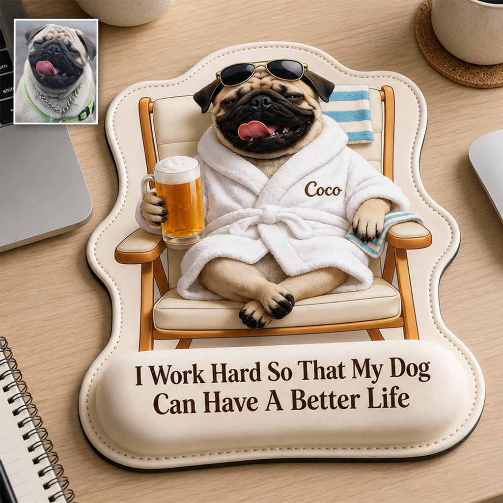 A Better Life - Personalized Dog Mouse Pad Custom Shape