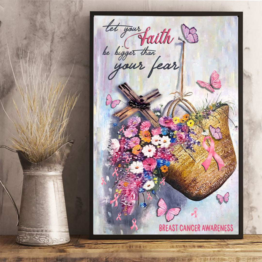 Let Your Faith Be Bigger Than Your Fear - Breast Cancer Awareness Poster