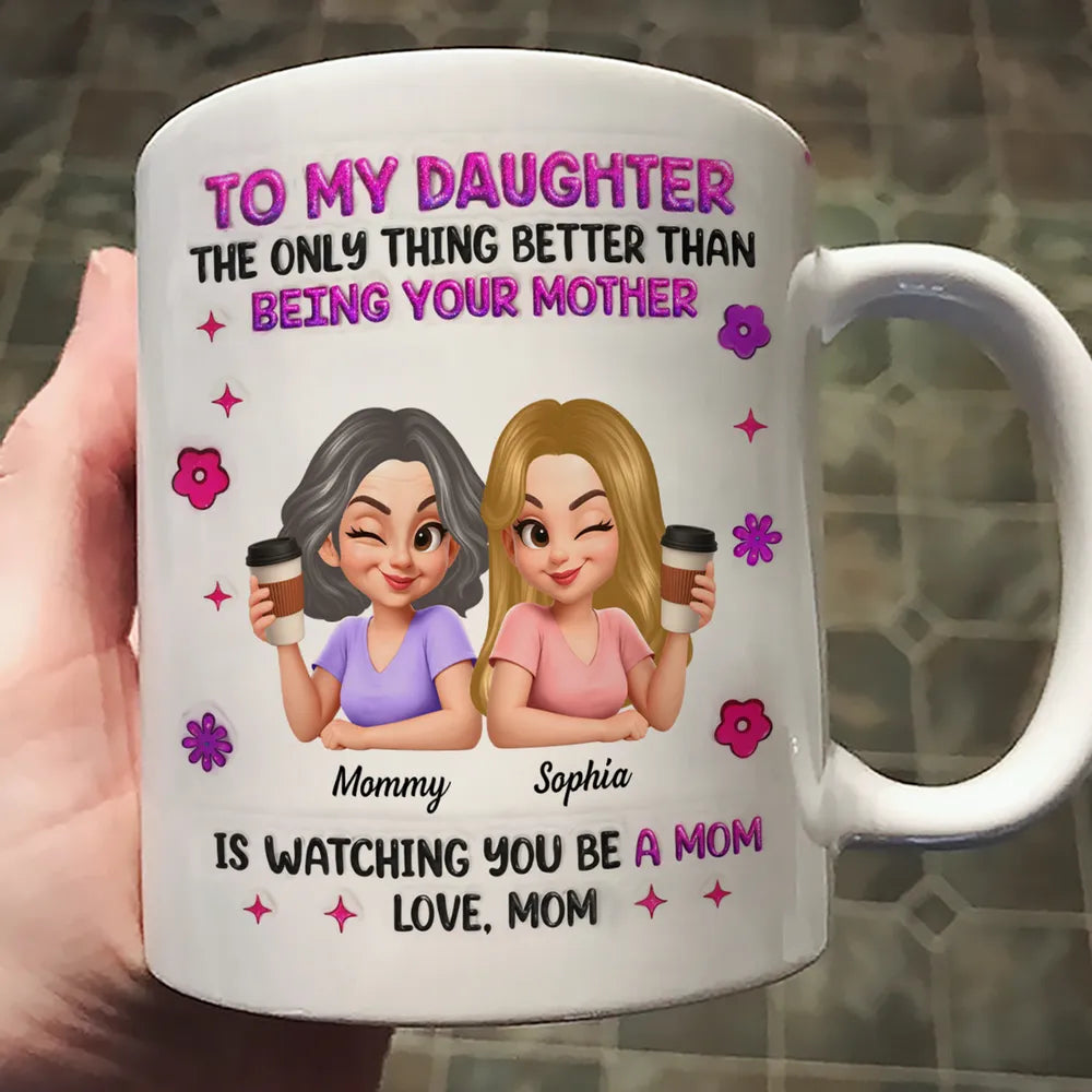 Ceramic Mug Personalized Mother Daughter Coffee Design 'Watching You Be A Mom' Unique Gift for Daughter From Mom