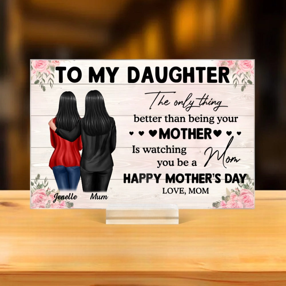 To My Daughter – Personalized Plaque, 'The Only Thing Better Than Being Your Mother is Watching You Be a Mom' – Perfect Gift for Mother or Daughter