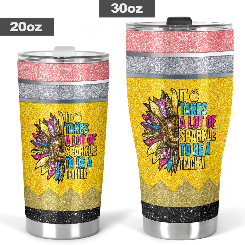 It Takes A Lot Of Sparkle To Be A Teacher Teacher Tumbler 0622