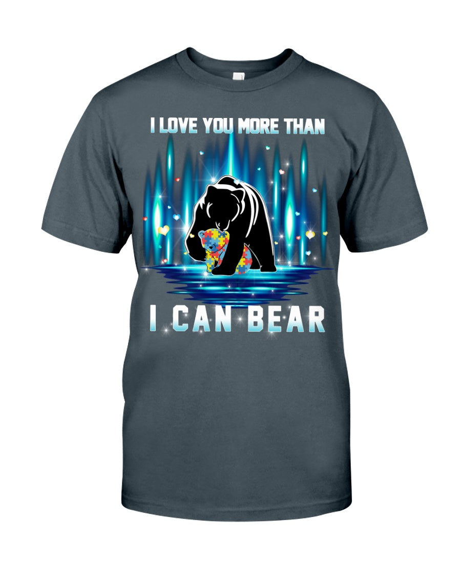 I Love You More Than I Can Bear - Autism Awareness T-shirt and Hoodie 0520