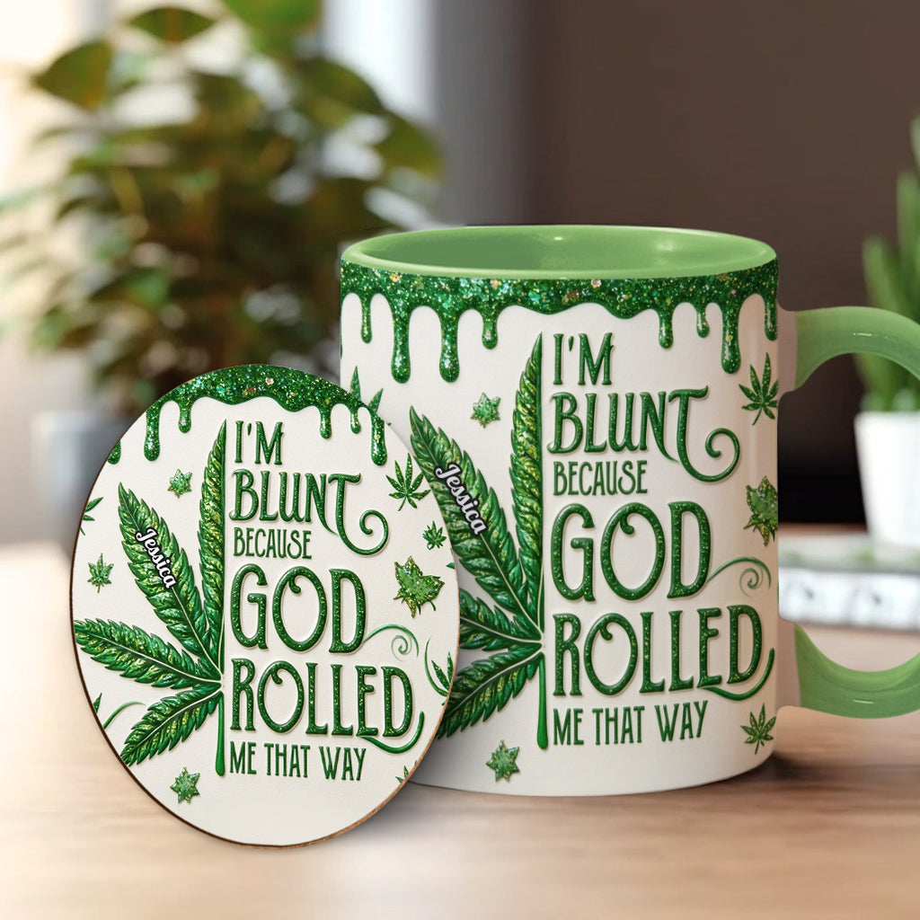 I'm Blunt Because God Rolled Me That Way - Personalized Weed Accent Mug & Coaster