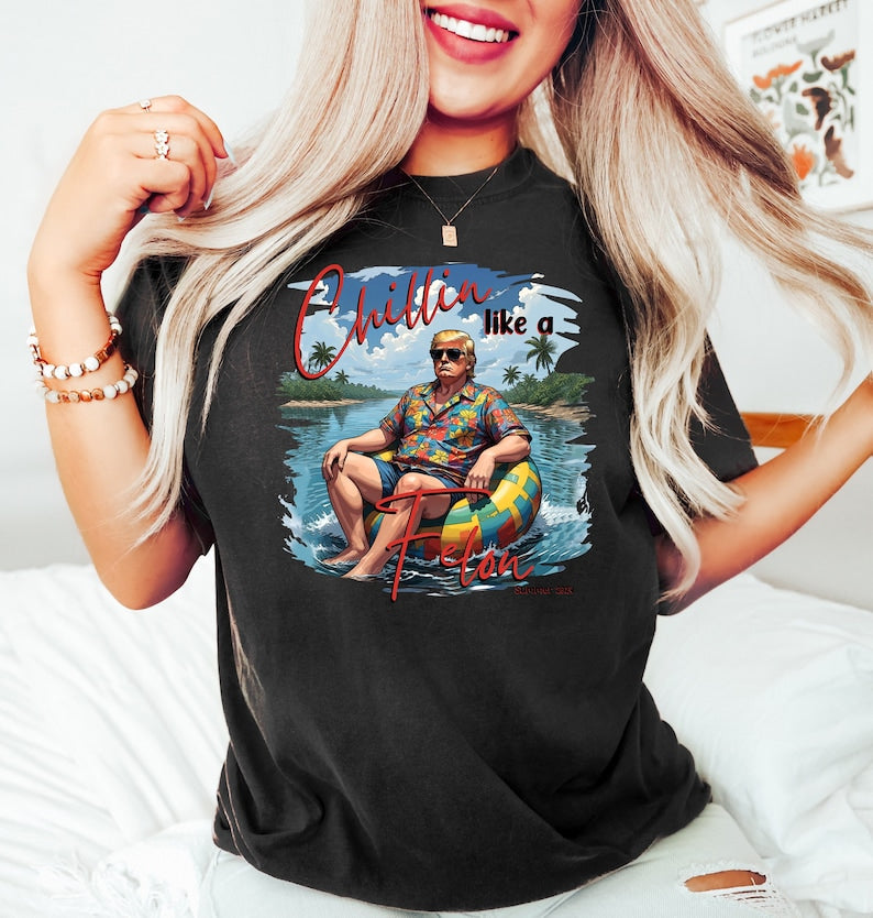 Chillin Like a Felon Shirt, Funny Trump T-Shirt, Trump Summer 2024 Tee, Patriotic 4th of July Shirt, Conservative Shirt, Trump Shirt T-shirt & Hoodie