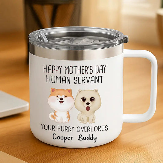 "Happy Mother's Day Human Servant" Personalized Stainless Steel Coffee Mug – Perfect Gift for Dog Lovers