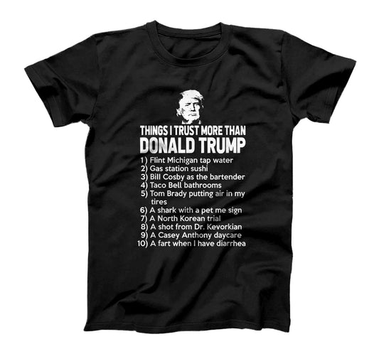 Things I Trust More Than Donald Trump T-shirt & Hoodie 0924