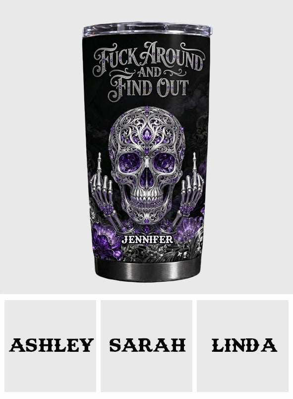 Fck Around And Find Out - Personalized Skull Tumbler