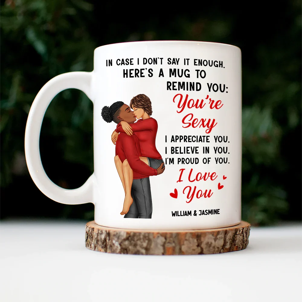 In Case I Don’t Say It Enough – You’re Sexy – Personalized Couple Mug, Romantic Gift for Partner