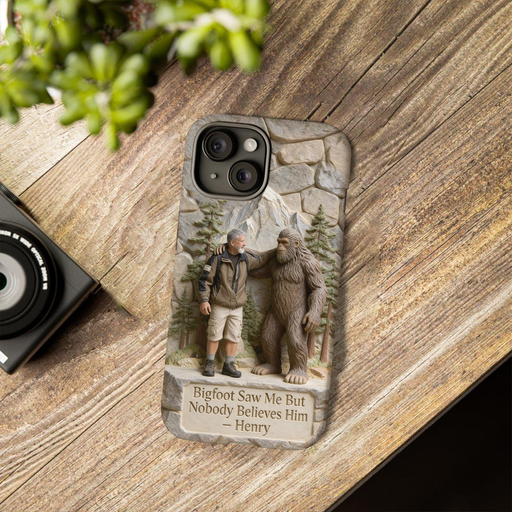 Bigfoot Saw Me But Nobody Believes Him - Personalized Hiking Full Print Phone Case