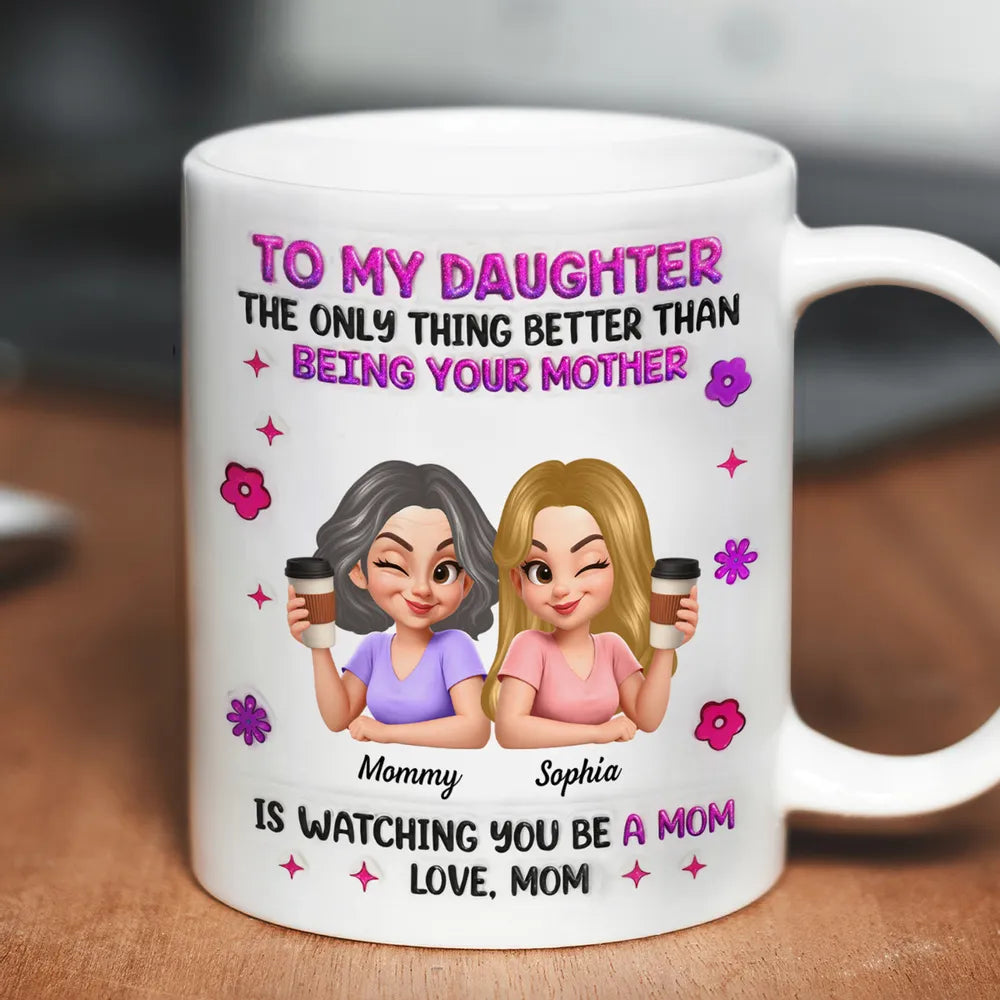 Ceramic Mug Personalized Mother Daughter Coffee Design 'Watching You Be A Mom' Unique Gift for Daughter From Mom