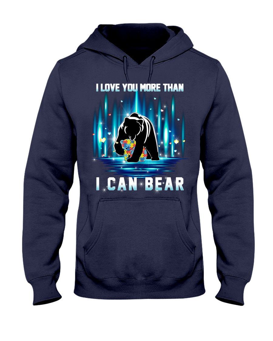 I Love You More Than I Can Bear - Autism Awareness T-shirt and Hoodie 0520