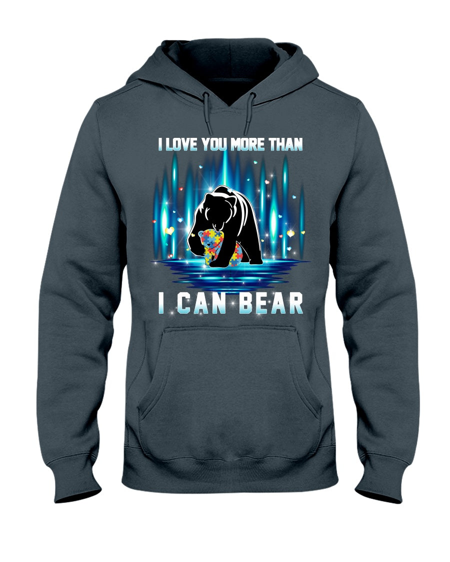 I Love You More Than I Can Bear - Autism Awareness T-shirt and Hoodie 0520