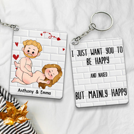 I Just Want You To Be Happy - Couple gift for husband, wife, boyfriend, girlfriend - Personalized Keychain