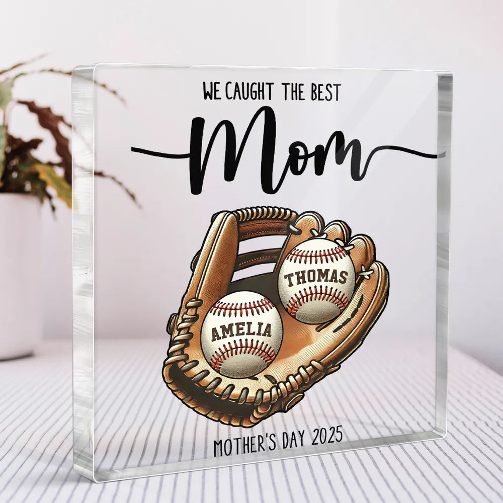 Personalized Rectangle Acrylic Block Plaque, We Caught The Best Mom Baseball Glove Desk Decor, Unique Gift for Mom