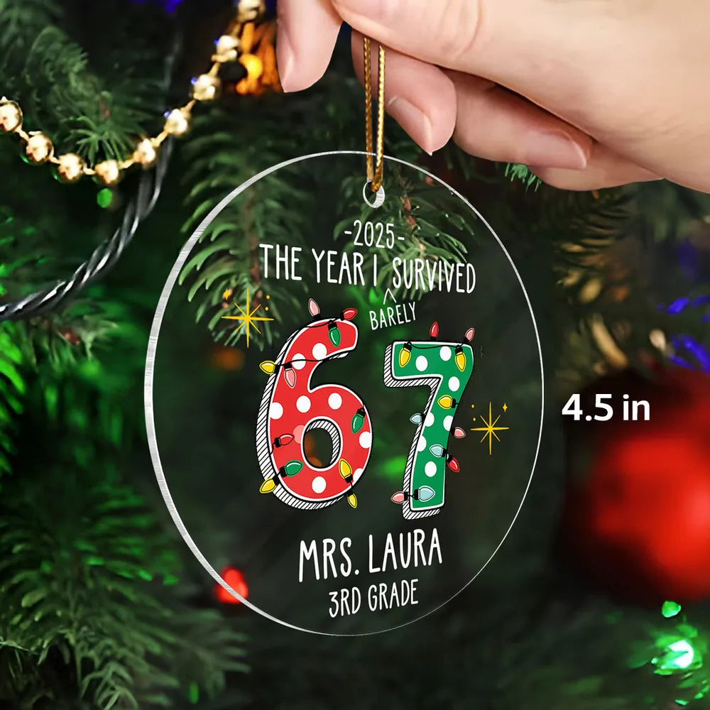 Personalized Acrylic Ornament – The Year I Barely Survive 67 - Funny Gift For Teacher, Unique Holiday Gift Keepsake