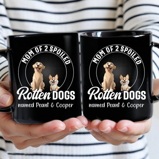 Mom Of Spoiled Rotten Dogs - Funny Custom Mug for Dog Lovers