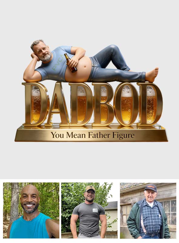 Dadbod Figurine - Personalized Father Custom Shaped Acrylic Plaque