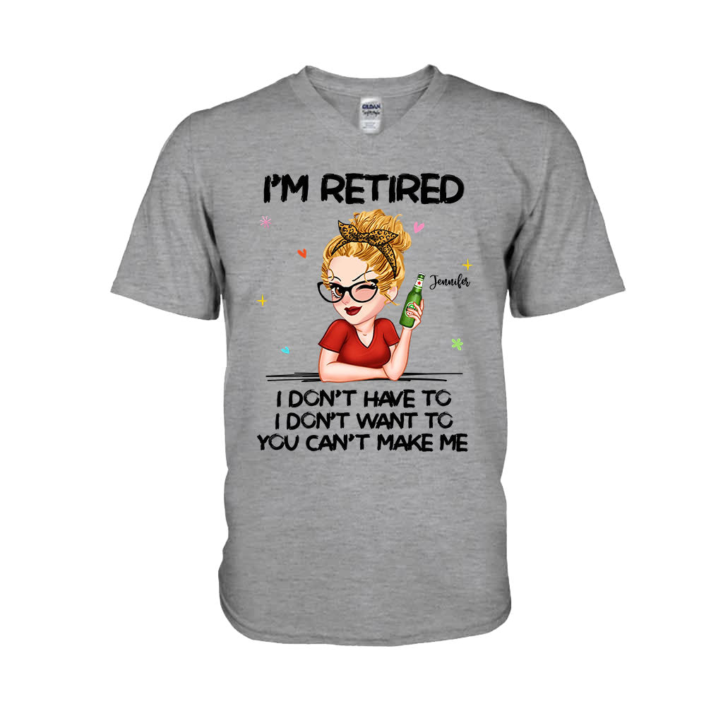 I'm Retired You Can’t Make Me - Personalized Retired T-shirt And Hoodie