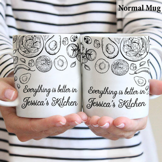 Everything Is Better In This Kitchen - Cooking gift for mom, her, wife, girlfriend, friend - Personalized Mug