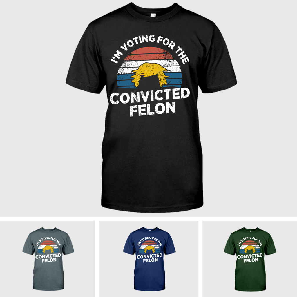 I'm Voting For The Convicted Felon Shirt, Funny Trump Shirt, Election 2024 Tee, Donald Trump 2024 Shirt